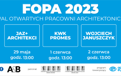 Kolejna edycja FOPA Festiwalu Otwartych Pracowni Architektonicznych