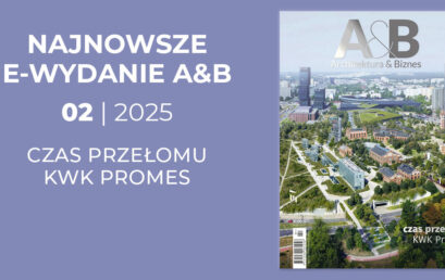 Numer 2/2025 miesięcznika „Architektura & Biznes” jest już udostępniony do bezpłatnego pobierania