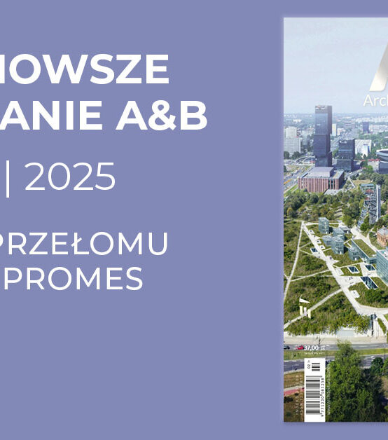 Numer 2/2025 miesięcznika „Architektura & Biznes” jest już udostępniony do bezpłatnego pobierania