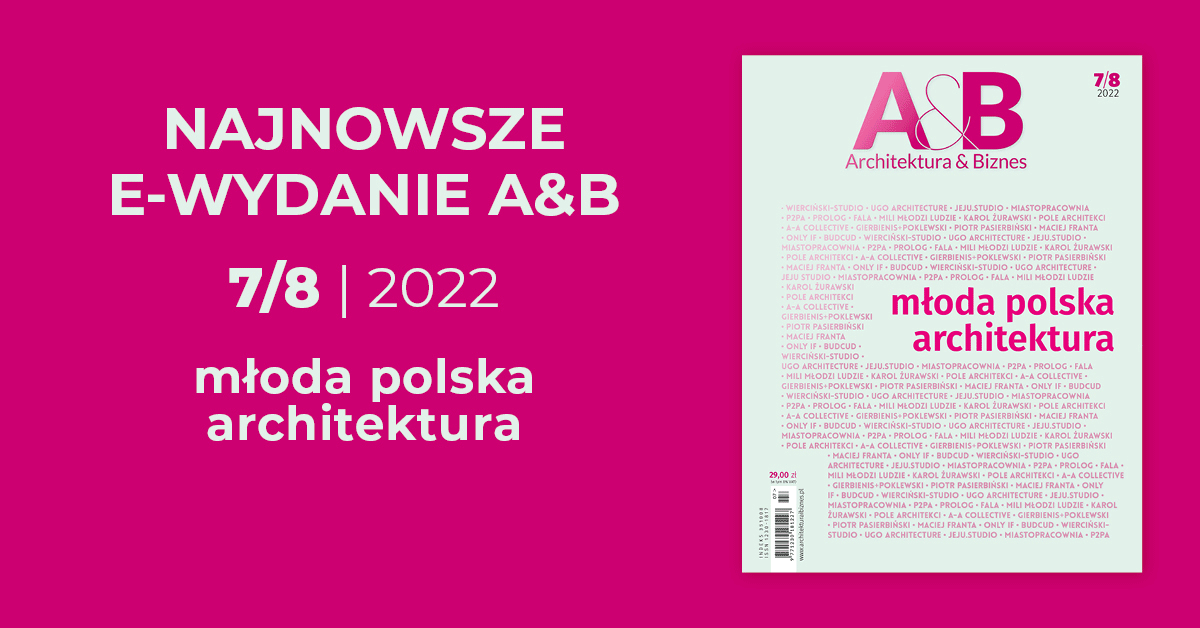 Najnowsze wydanie A&B 7/8 2022: młoda polska architektura. Kluczowe obiekty: logo A&B, tytuł, numer wydania, rok.