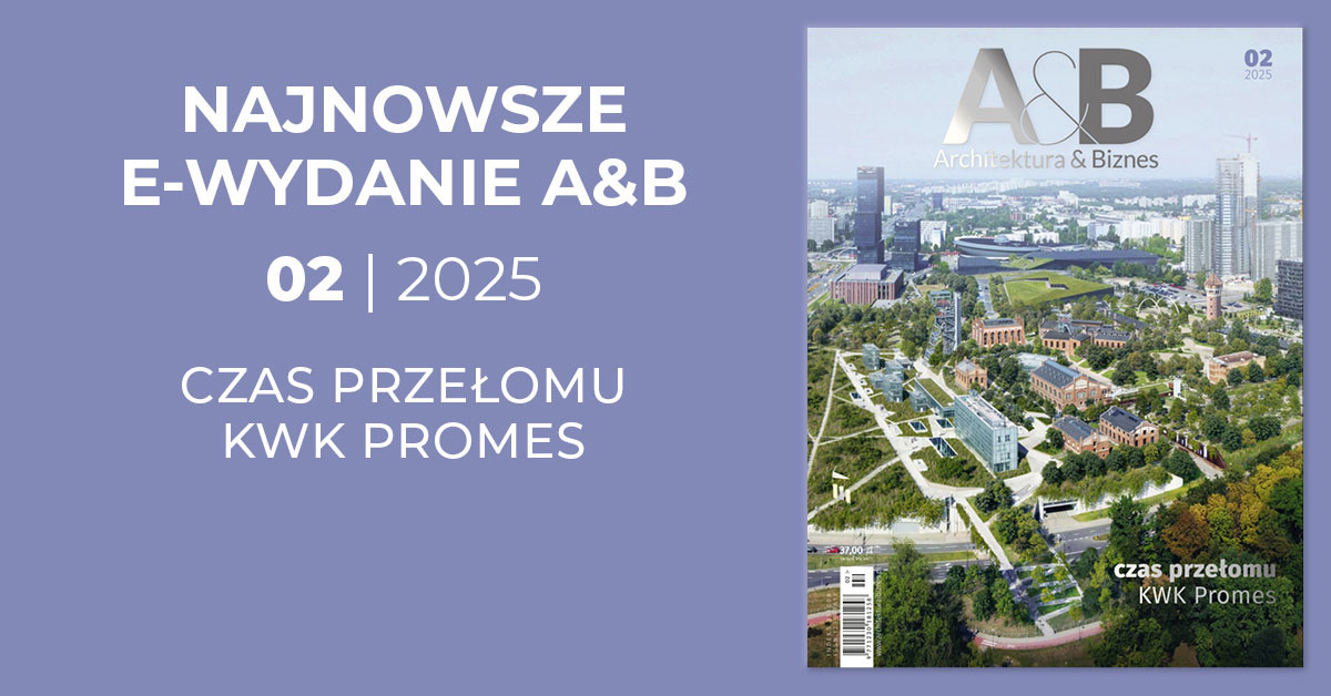 Najnowsze e-wydanie A&B 02 | 2025. Czas przełomu KWK Promes. Okładka magazynu Architektura & Biznes.