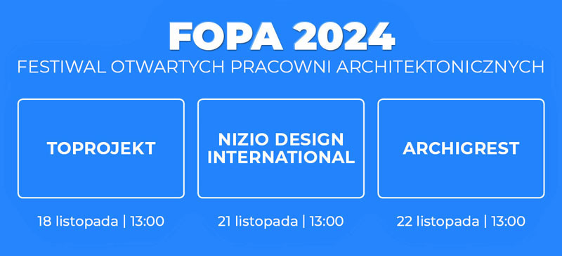 FOPA 2024 - Festiwal Otwartych Pracowni Architektonicznych.