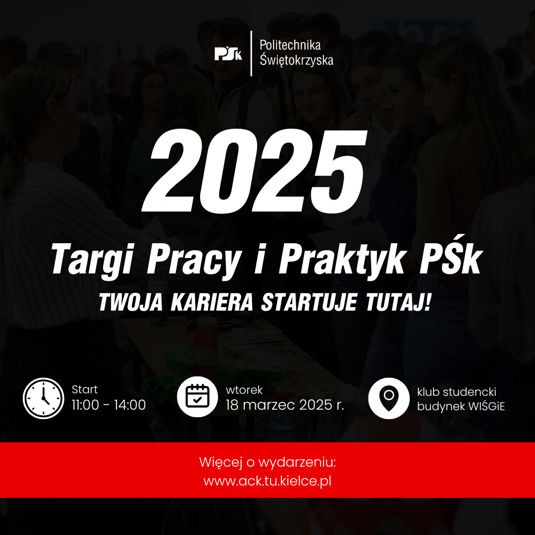 Targi Pracy i Praktyk PŚk 2025. Wtorek, 18 marca 2025 r., 11:00-14:00, klub studencki.