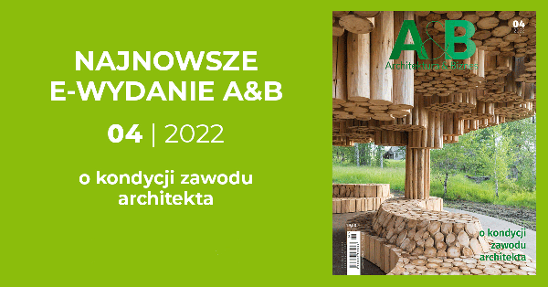 Najnowsze e-wydanie A&B 04 | 2022 o kondycji zawodu architekta. Okładka czasopisma z architekturą z drewna.