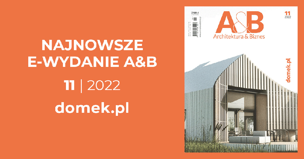 Najnowsze e-wydanie A&B 11 | 2022. Na okładce magazynu "Architektura & Biznes" nowoczesny dom.