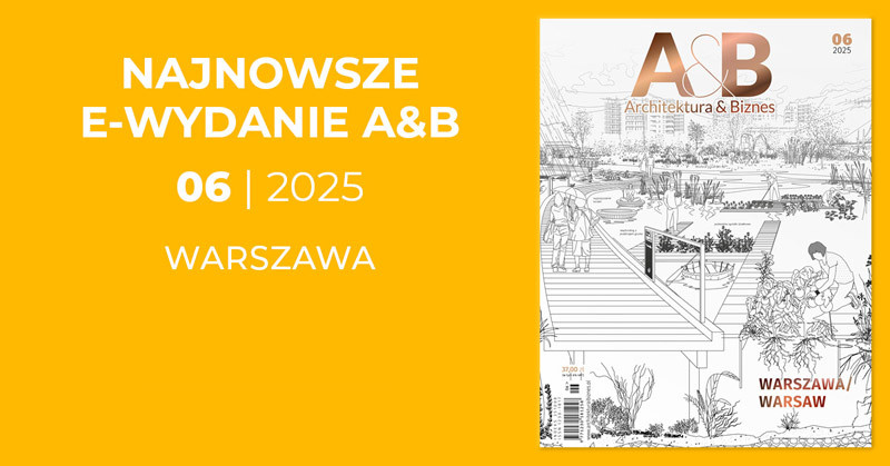 Najnowsze e-wydanie A&B, 06 | 2025, Warszawa. Okładka magazynu z ilustracją ogrodu i tekstem.