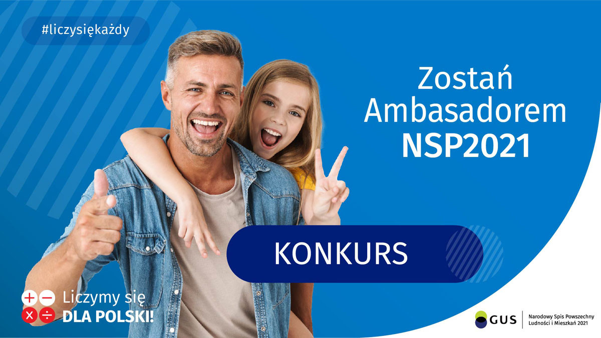 Mężczyzna z córką, hasło #liczysiêkażdy, tekst "Zostań Ambasadorem NSP2021", "KONKURS", logo GUS.