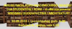 Inauguracja Roku Akademickiego 2024/2025 dla studentów Wydziału Budownictwa i Architektury. 30.09.2024, godz. 9:00.