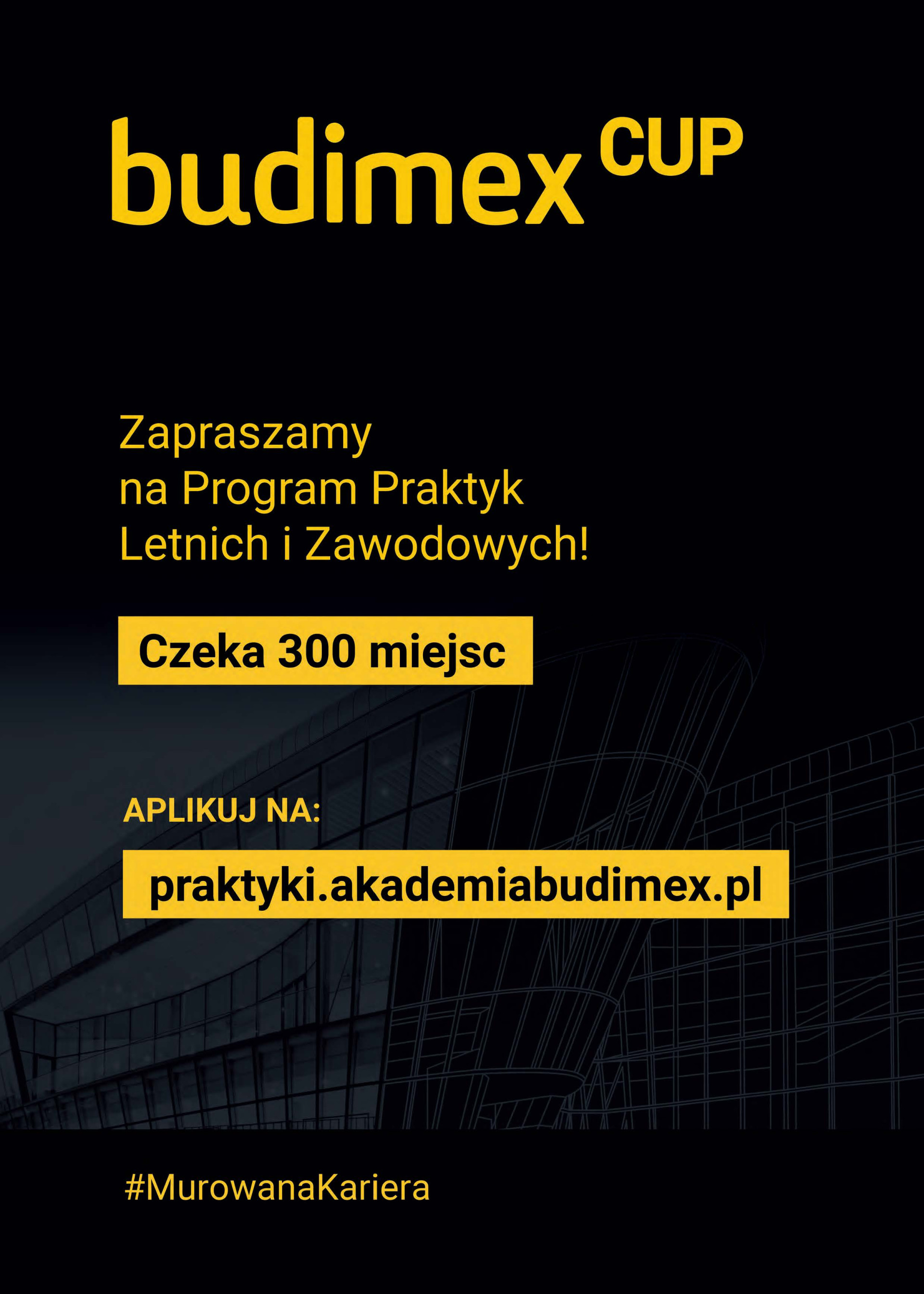 Budimex CUP zaprasza na program praktyk letnich i zawodowych. Czeka 300 miejsc. Aplikuj na: praktyki.akademiabudimex.pl.