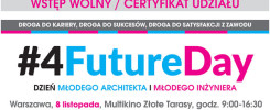 #4FutureDay, Dzień Młodego Architekta i Inżyniera. Wstęp wolny. Warszawa, 8 listopada.