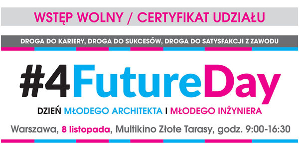 #4FutureDay, Dzień Młodego Architekta i Inżyniera. Wstęp wolny. Warszawa, 8 listopada.