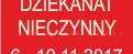 Czerwony prostokąt z białym napisem "DZIEKANAT NIECZYNNY" i datą "6 - 10.11.2017". Informacja o niedostępności dziekanatu.