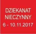 Czerwony prostokąt z białym napisem "DZIEKANAT NIECZYNNY" i datą "6 - 10.11.2017". Informacja o niedostępności dziekanatu.