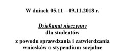 Uwaga! Dziekanat nieczynny 05.11-09.11.2018 dla studentów z powodu sprawdzania wniosków o stypendium.