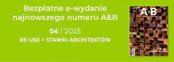 Darmowe e-wydanie A&B 04 | 2025. Temat: RE-USE + STAWKI ARCHITEKTÓW. Okładka magazynu.