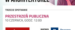 Plakat zapraszający na trzecie spotkanie "Wartości w architekturze" pt. "Przestrzeń publiczna" 10 czerwca o 12:00.