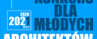 Logo konkursu dla młodych architektów 2020/2021. Kluczowe obiekty: napis "KONKURS DLA MŁODYCH ARCHITEKTÓW", rok "2020/2021".