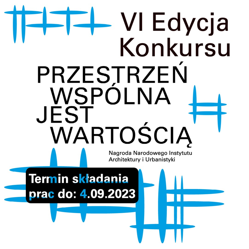 VI Edycja Konkursu "Przestrzeń Wspólna Jest Wartością". Termin składania prac: 4.09.2023.