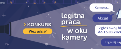 Konkurs Państwowej Inspekcji Pracy: "Legitna praca w oku kamery". Zgłoś film do 15.03.2024.