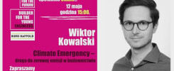 Spotkanie online Wiktora Kowalskiego o "Climate Emergency" 12 maja o 15:00.