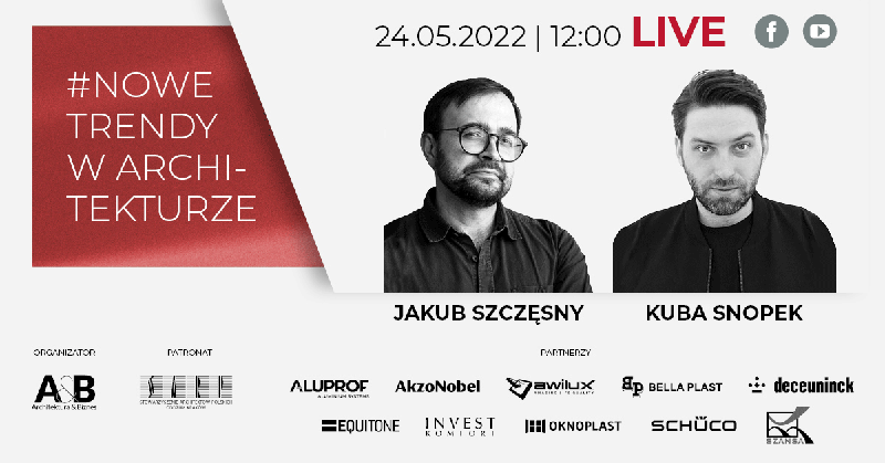 #Nowe Trendy w Architekturze, 24.05.2022 | 12:00 LIVE. Jakub Szczęsny i Kuba Snopek.