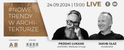#NOWE TRENDY W ARCHITEKTURZE, 24.09.2024 | 13:00 LIVE. Przemysław Łukasik i Jakub Głąz.