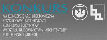 Konkurs na koncepcję architektoniczną rozbudowy i modernizacji kompleksu budynków Wydziału Budownictwa i Architektury
