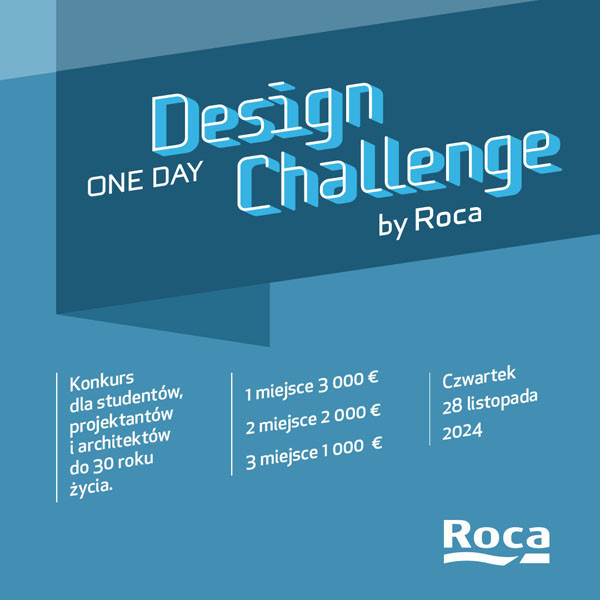 Konkurs "One Day Design Challenge by Roca" dla studentów i architektów do 30 lat. Nagrody pieniężne i data: 28 listopada 2024.