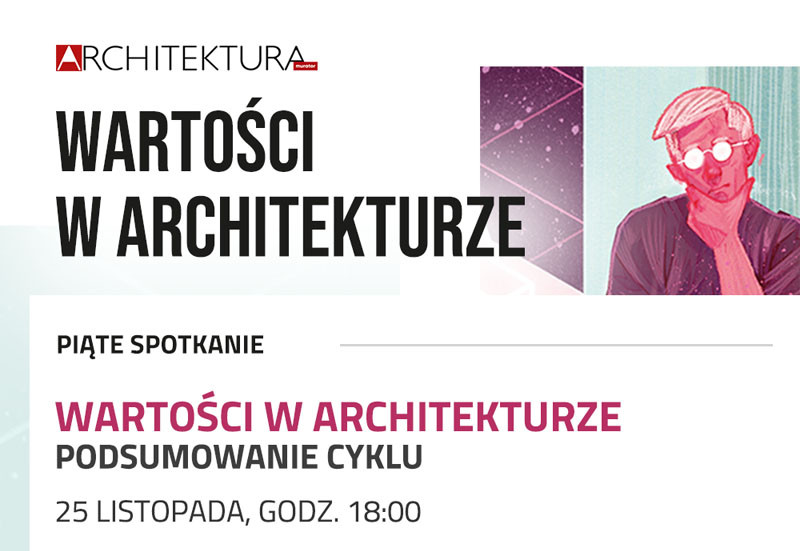 Plakat zapowiadający piąte spotkanie "Wartości w architekturze. Podsumowanie cyklu" 25 listopada.
